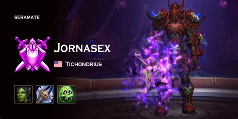 Jornasex Tichondrius Us Seramate Wow Pvp Leaderboards Arena