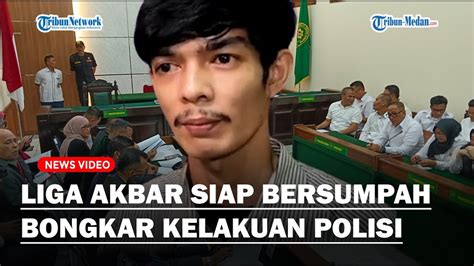 Dulu Sempat Bungkam Liga Akbar Siap Bongkar Borok Polisi Di Sidang