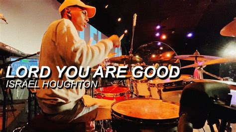 Israel Houghton Lord You Are Good Drum Cover Jordan Sunnasy Youtube