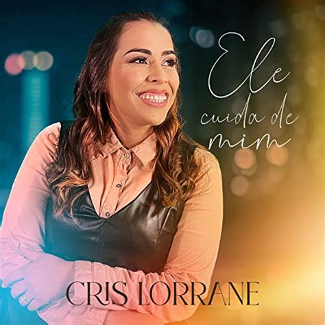 Ele Cuida De Mim Piano E Voz By Cris Lorrane On Amazon Music Unlimited