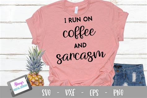 I Run On Coffee And Sarcasm SVG Funny SVG