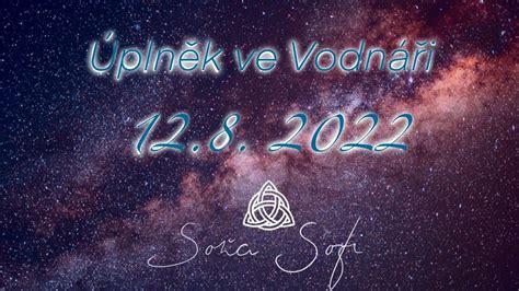 Poselství úplňku ve Vodnáři 12 8 2022 YouTube