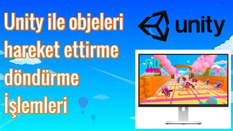 3 Unity Dersleri 2021 Unity ile objeleri hareket ettirme ve döndürme