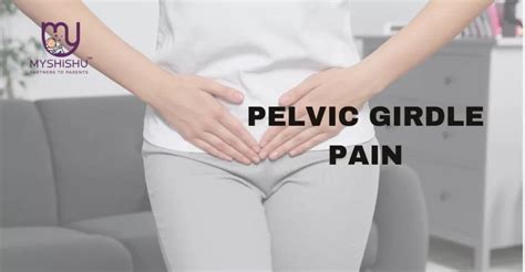 Pelvic Girdle Pain In Pregnancy A Comprehensive Guide Myshishu