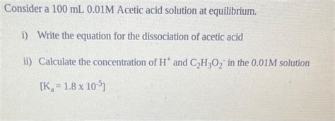 Solved Consider A 100 ML0 01M Acetic Acid Solution At Chegg