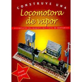 Construye Una Locomotora De Vapor Incluye Una Maqueta Muy Tienda