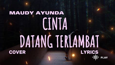 MAUDY AYUNDA CINTA DATANG TERLAMBAT Cover Lyric COVER BY AMIRA