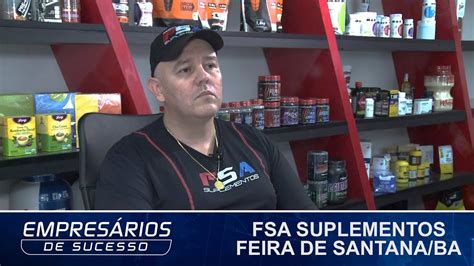 Fsa Suplementos Feira De Santana Ba Empres Rios De Sucesso Tv Youtube