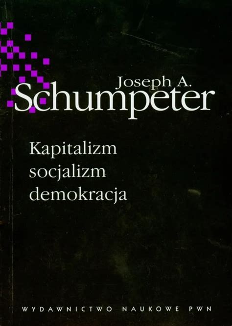 Kapitalizm Socjalizm Demokracja Schumpeter Joseph A Ksi Ka