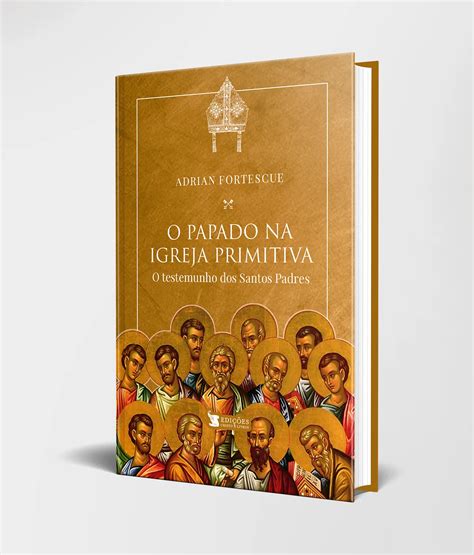 O Papado Na Igreja Primitiva Cristo E Livros