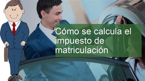 C Mo Calcular El Impuesto De Matriculaci N Para Un Coche De Segunda