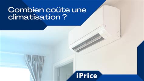 Combien Co Te Une Climatisation D Couvrez Les Diff Rents Types De