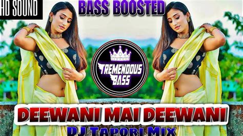 Deewani Mai Deewani Dj Tapori Mix Bass Boosted Plz Use 🎧 For High Bass Youtube