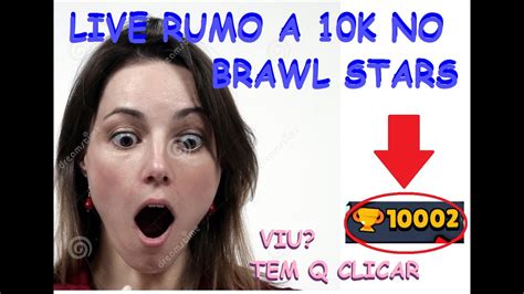 Brawl Stars Ao Vivo Jogando Inscritos Viu A Live Tem Que