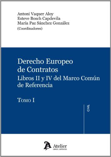 Derecho europeo de los contratos Libros II y IV del Marco Común de