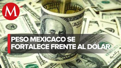 Precio del dólar HOY Peso sigue avanzando y cotiza por debajo de las