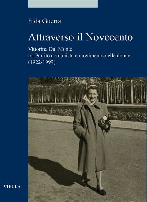 Attraverso Il Novecento Vittorina Dal Monte Tra Partito Comunista E