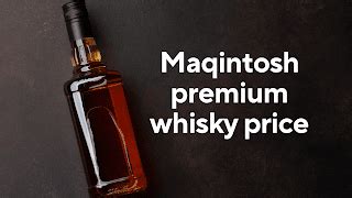 Maqintosh Premium Whisky Price Updated 2024 GlobalWhiskyPrice