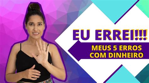 5 Erros Financeiros Que Eu Cometi Desses Você Não Sabia Youtube