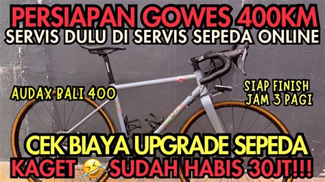 PERSIAPAN GOWES 400KM CEK BIAYA UPGRADE TERNYATA OWNER GAK SADAR