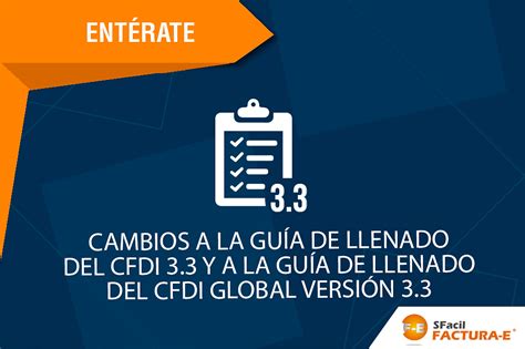 CAMBIOS A LA GUÍA DE LLENADO DEL CFDI 3 3 Y A LA GUÍA DE LLENADO DEL