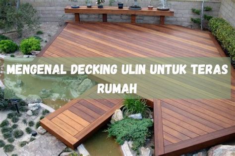 Mengenal Decking Ulin Untuk Teras Rumah