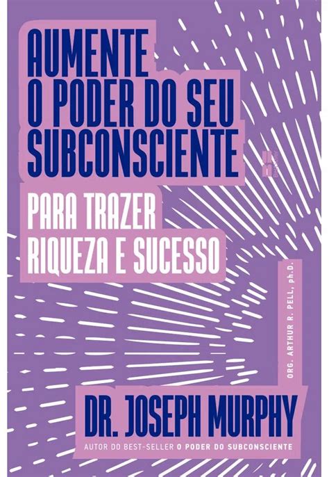 Livro Aumente O Poder Do Seu Subconsciente Para Trazer Riqueza E