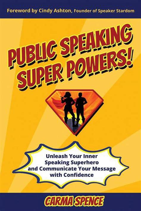 Public Speaking Super Powers Unleash Your Inner Speaking Superhero And Communicate Your Message