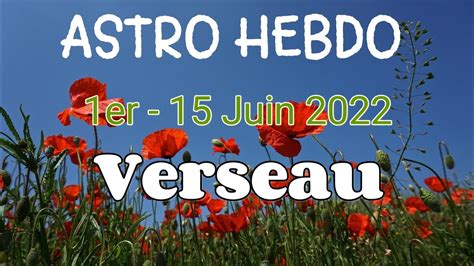 ♒ Verseau Semaines Du 1er Au 15 Juin 2022 Youtube