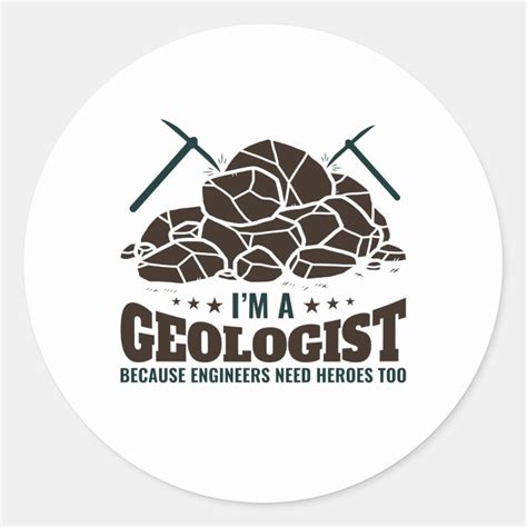 I M A Geologist Because Engineers Need Heroes Classic Round Sticker