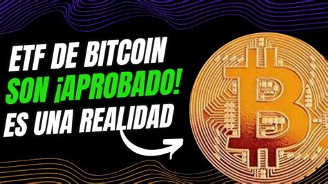 Etf De Bitcoin Son Aprobado Es Una Realidad Youtube