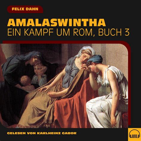 Amalaswintha Ein Kampf Um Rom Buch Von Felix Dahn H Rbuch