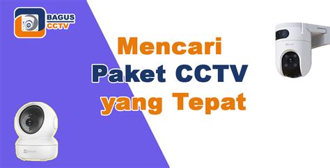 Mencari Paket CCTV Yang Tepat Temukan Pilihan Terbaik Untuk Anda