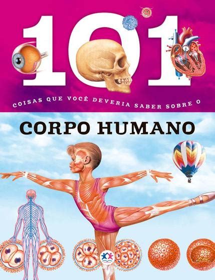 Livro 101 coisas que você deveria saber sobre o corpo humano Livros