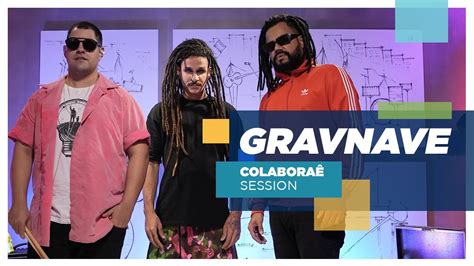 Gravnave Colabora Session Youtube