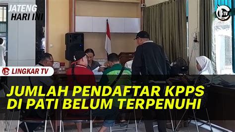 Jumlah Pendaftaran Kpps Di Pati Belum Terpenuhi Youtube