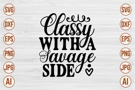 Classy With A Savage Side Svg Graphic By Trendy Svg Gallery · Creative Fabrica