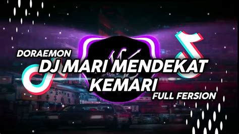 DJ MARI MENDEKAT KEMARI VIRAL TIKTOK DORAEMON FULL VERSION MENGKANE