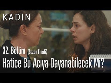 Hatice bu acıya dayanabilecek mi Kadın 32 Bölüm Sezon Finali