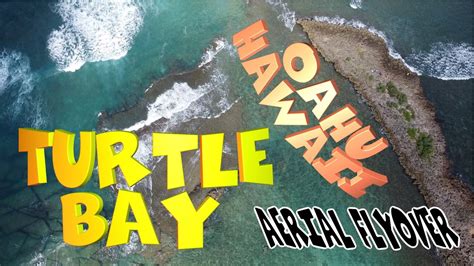 Turtle Bay Aerial Flyover Oahu Hawaii Youtube