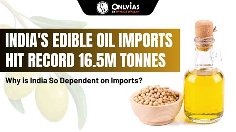 Indias Edible Oil Imports Hit Record 165m Tonnes Why Is India So