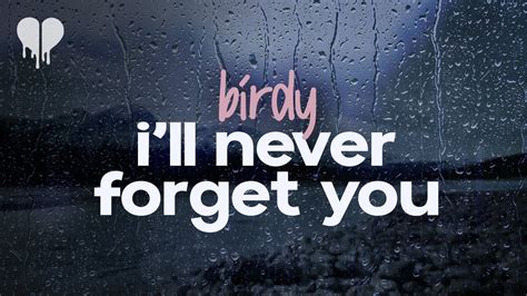 Birdy I Ll Never Forget You Lyrics Youtube