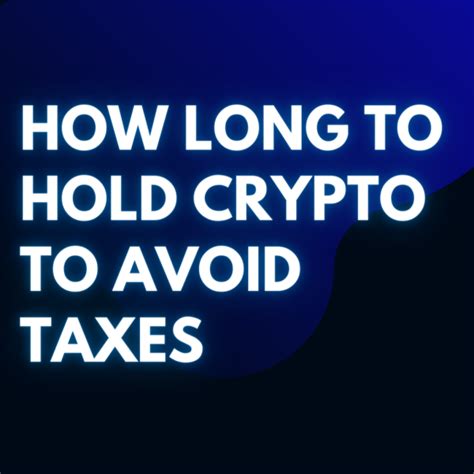 How Long To Hold Crypto To Avoid Taxes