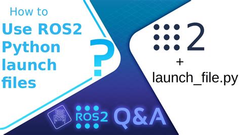 ROS2 Q A 215 How To Use ROS2 Python Launch Files The Construct