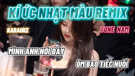 Kí Ức Nhạt Màu Remix Karaoke Tone Nam Remix Nhạc Vinahouse Mới Nhất Đã