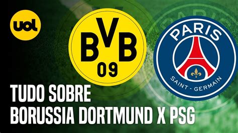 Borussia Dortmund X Psg Onde Assistir Ao Vivo Hor Rio E Escala Es Na