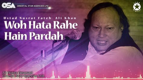 Woh Hata Rahe Hain Pardah Nusrat Fateh Ali Khan Complete Full