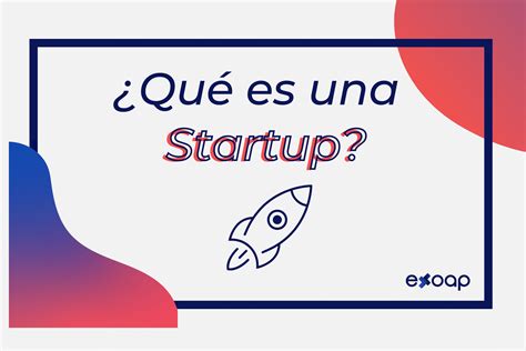 ¿Qué es una startup? Definición y características | exoap (2021)