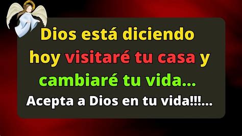 Dios Est Diciendo Hoy Visitar Tu Casa Y Cambiar Tu Vida Acepta Dios