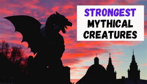 30 Strongest & Most Powerful Mythical Creatures — Mystic Beasts